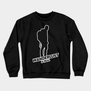 Wanderlust Is Real - Hiker With Black Text Design Crewneck Sweatshirt